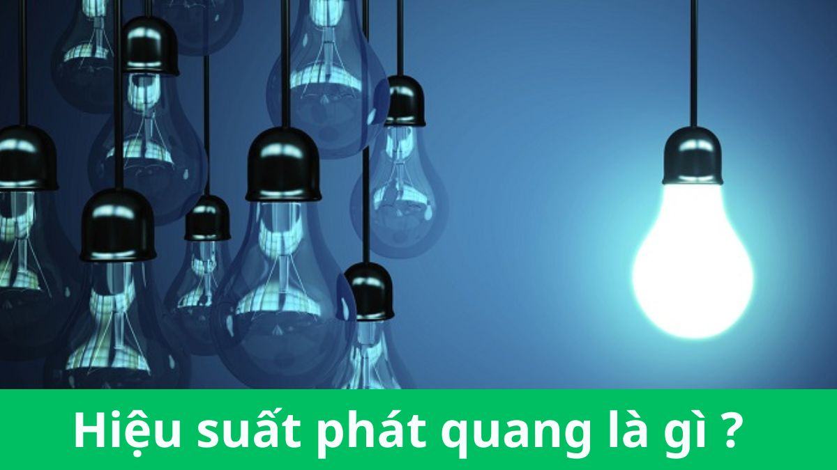 Hiệu suất phát quang là gì? Cách đánh giá hiệu quả chiếu sáng